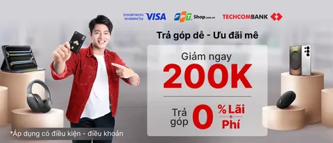 Trả góp dễ - Ưu đãi mê: Giảm ngay 200K